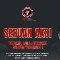 Seruan Aksi FPP NTB. Tangkap, Adili dan Tetapkan Suhaimi dan Ali Usman Ahim Sebagai Tersangka
